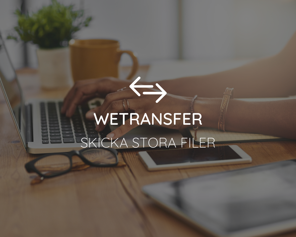 Använd Wetransfer om du behöver skicka stora filer