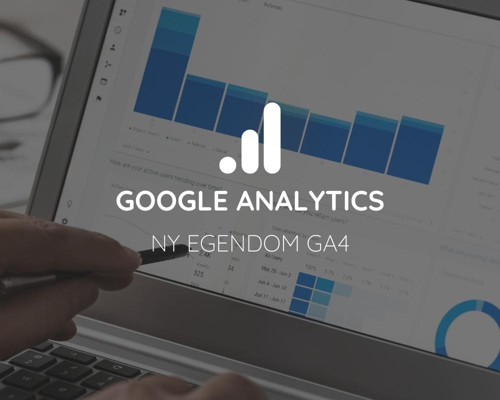 GA4 - Den nya generationens egendomar i Google Analytics