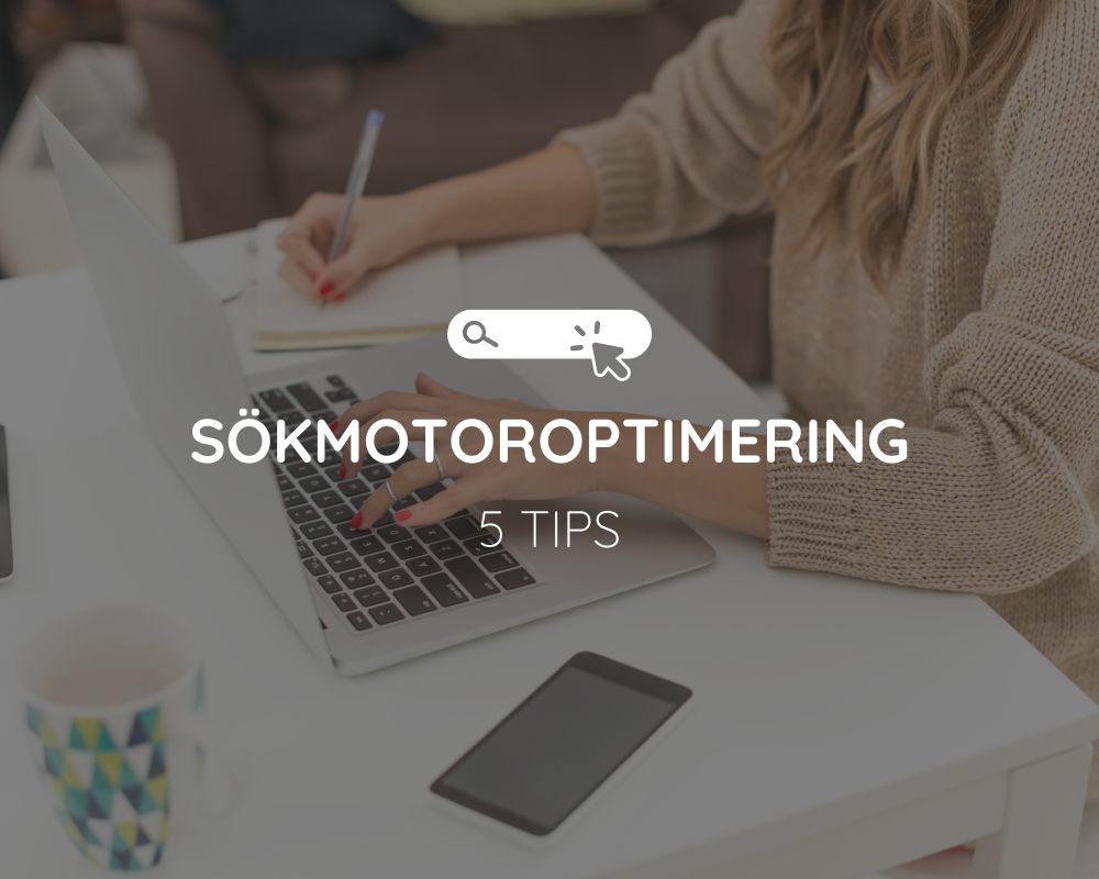 5 tips för att göra din hemsida mer SEO-optimerad