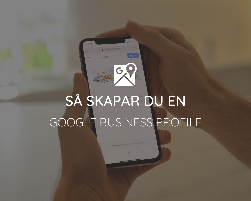 Så här skapar du en Google Business Profile