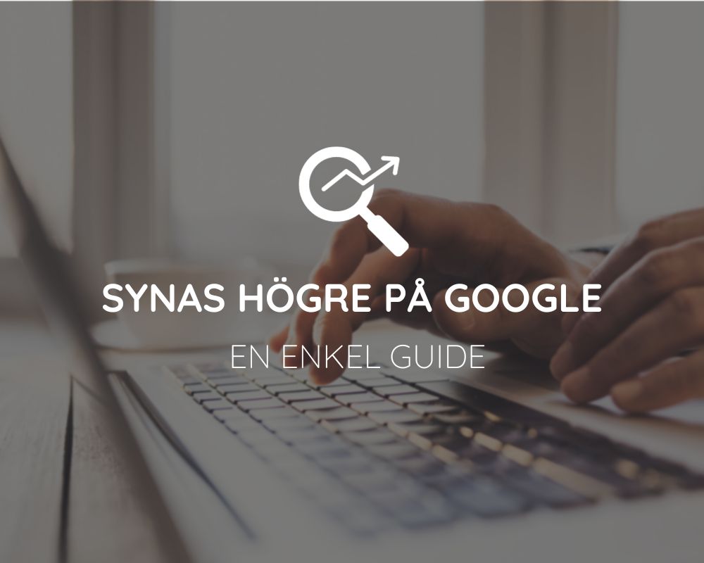 Synas högre på Google med SEO