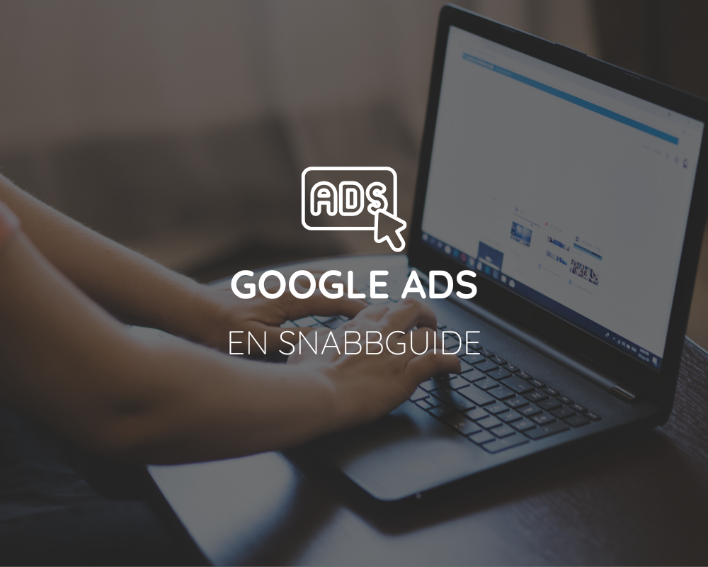 En snabbguide till att använda google ads