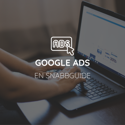 En snabbguide till att använda google ads